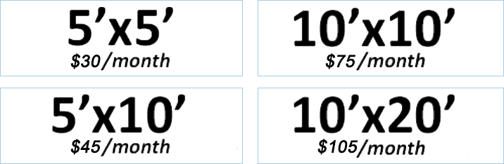 pricing and sizes - 5'x5' $30/mo, 10'x10' $75/mo, 5'x10' $45/mo, 10'x20' $105/mo